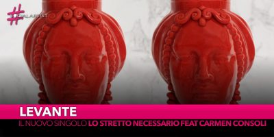 Levante, dal 28 giugno il nuovo singolo “Lo stretto necessario” feat. Carmen Consoli