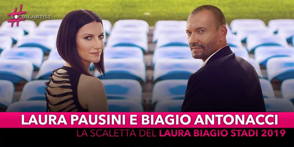 Laura Pausini e Biagio Antonacci, la scaletta del “Laura Biagio negli Stadi 2019”
