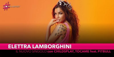 Elettra Lamborghini, da venerdì 7 giugno il nuovo singolo con ChildsPlay “Tócame” feat. Pitbull
