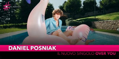 Daniel Posniak, dal 5 luglio il nuovo singolo “Over You”