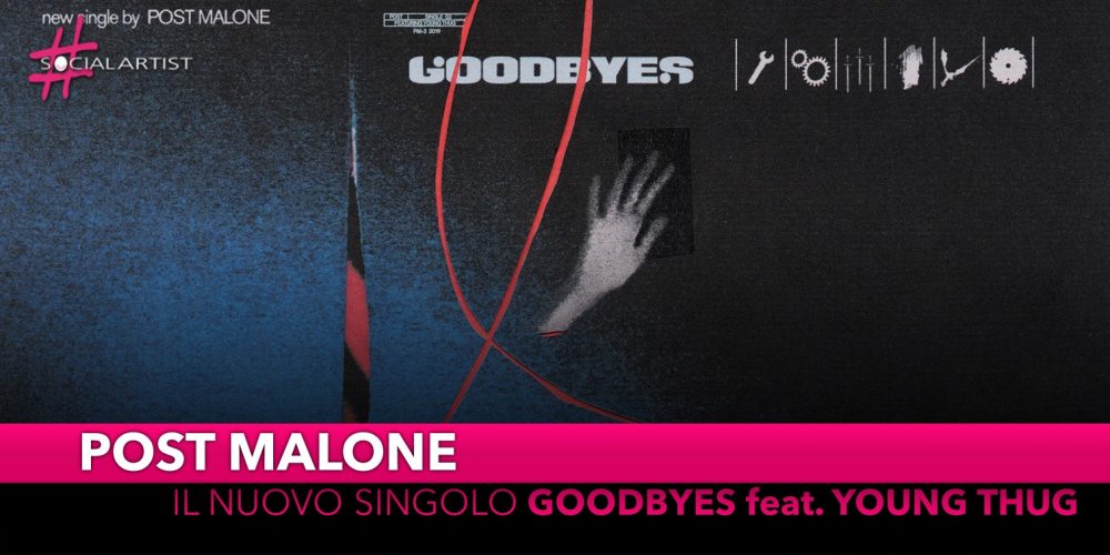 Post Malone, dal 5 luglio il nuovo singolo “Goodbyes” feat. Young Thug