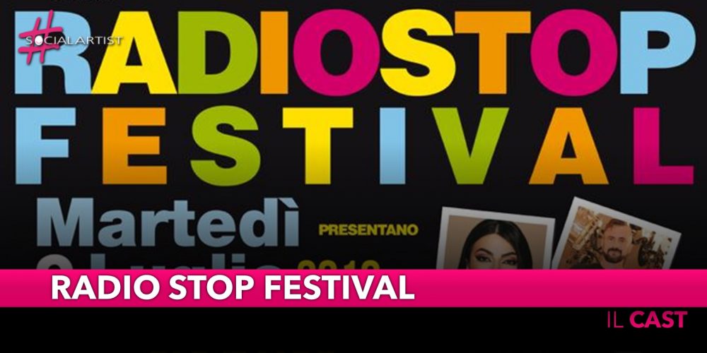 Radio Stop Festival, il cast che prenderà parte alla nuova edizione