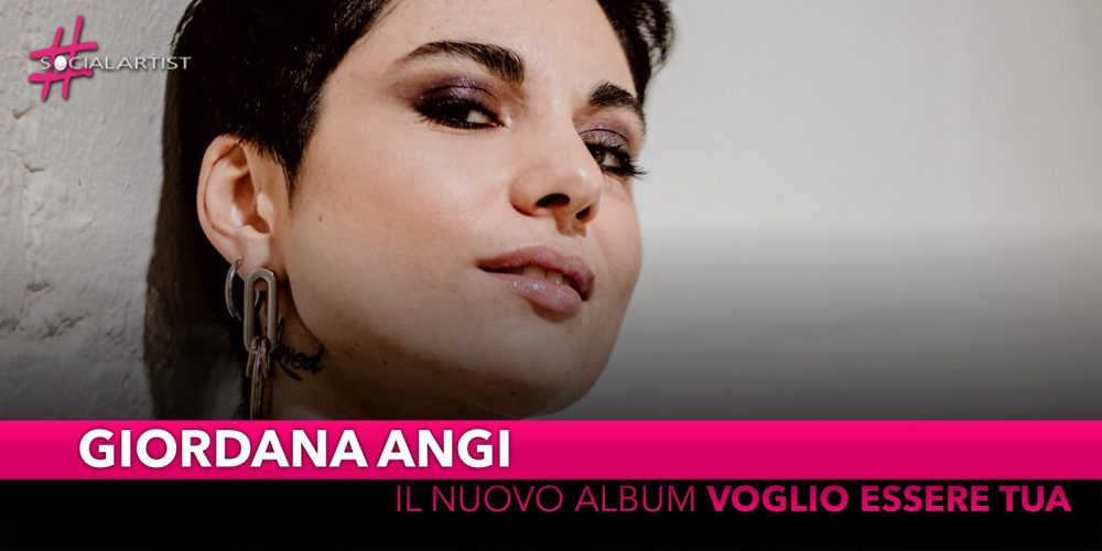 Giordana Angi, dall’11 ottobre il nuovo album “Voglio essere tua”
