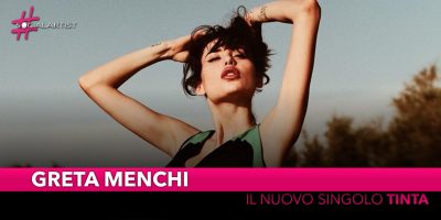 Greta Menchi, dal 30 agosto il nuovo singolo “Tinta”