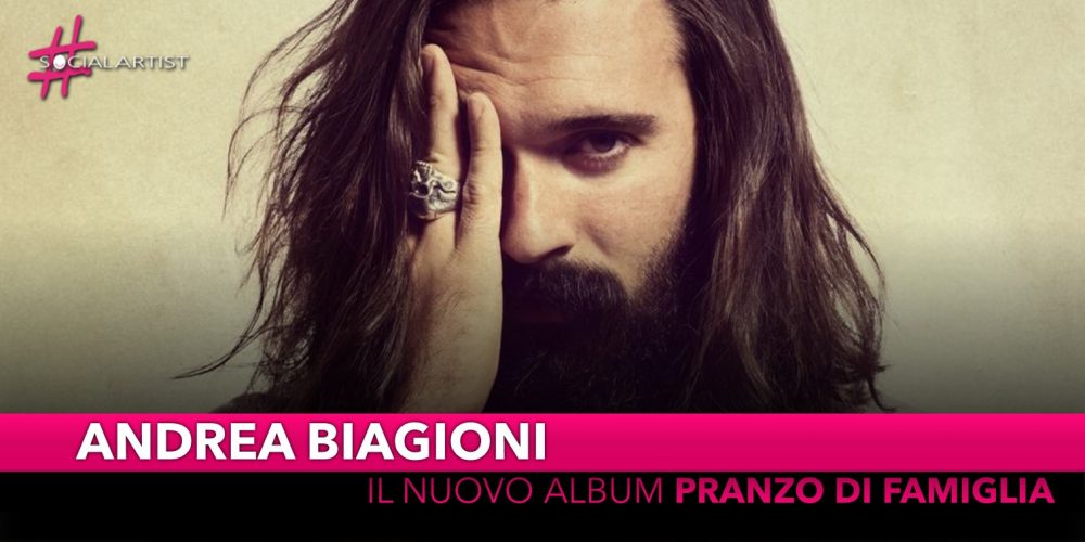 Andrea Biagioni, dal 25 ottobre il nuovo album “Pranzo di famiglia”