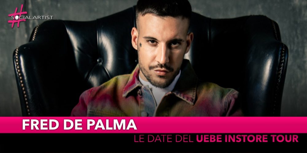 Fred De Palma, dal 13 settembre partirà il “Uebe Instore Tour”