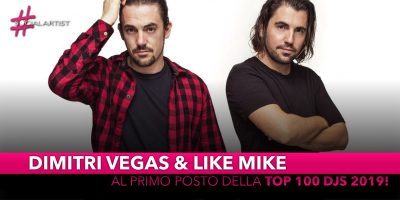 Dimitri Vegas & Like Mike, al primo posto della Top 100 DJs 2019!