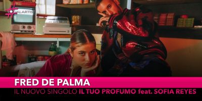 Fred De Palma, dal 25 ottobre il nuovo singolo “Il tuo profumo” feat. Sofia Reyes