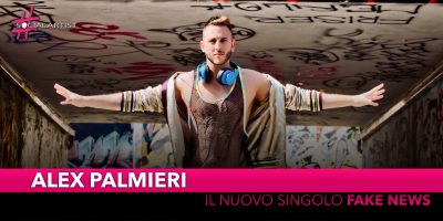 Alex Palmieri, dal 19 ottobre il nuovo singolo “Fake News”