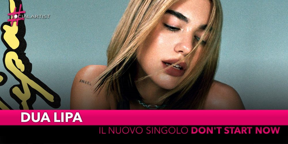 Dua Lipa, dal 1 novembre il nuovo singolo “Don’t Start Now”