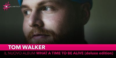 Tom Walker, dall’8 novembre il nuovo album “What a time to be alive (deluxe edition)”