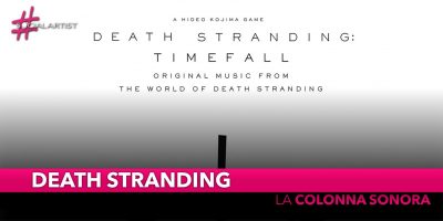 Death Stranding, dal 7 novembre la colonna sonora “Death Stranding Timefall”