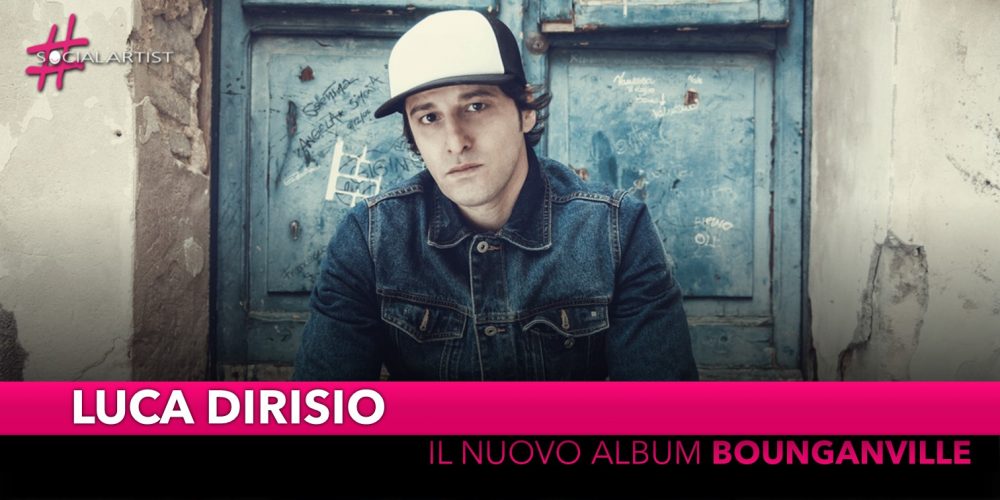 Luca Dirisio, dal 25 ottobre il nuovo album “Bounganville”