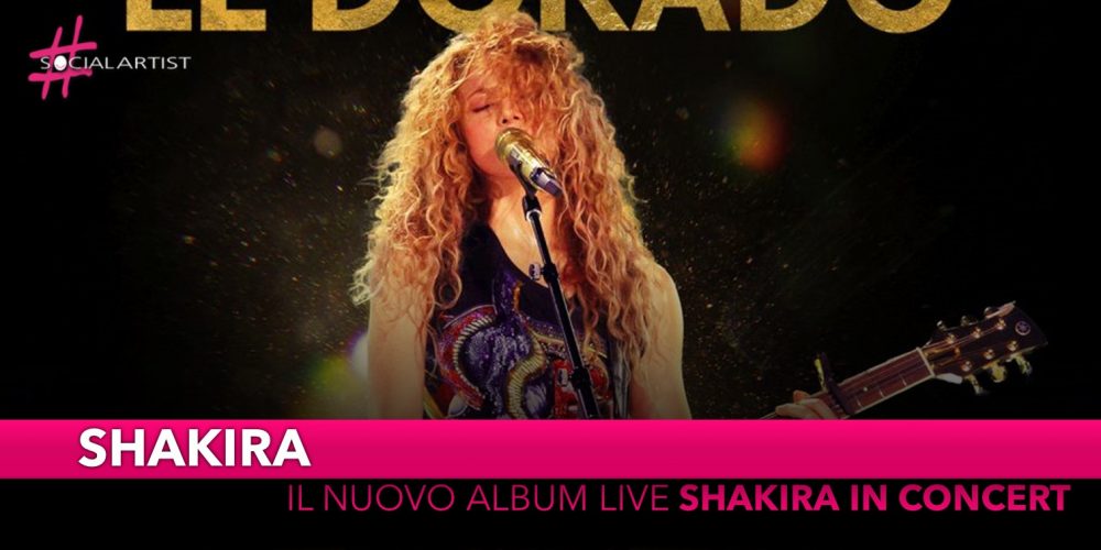 Shakira, dal 13 novembre il nuovo album live “Shakira in concert”