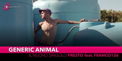 Generic Animal, dal 6 dicembre il nuovo singolo “Presto” feat. Franco126