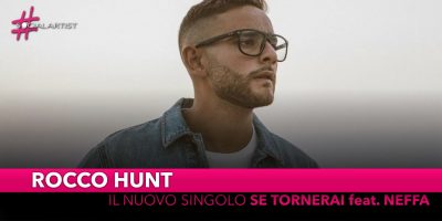 Rocco Hunt, da venerdì 13 dicembre il nuovo singolo “Se tornerai” feat. Neffa
