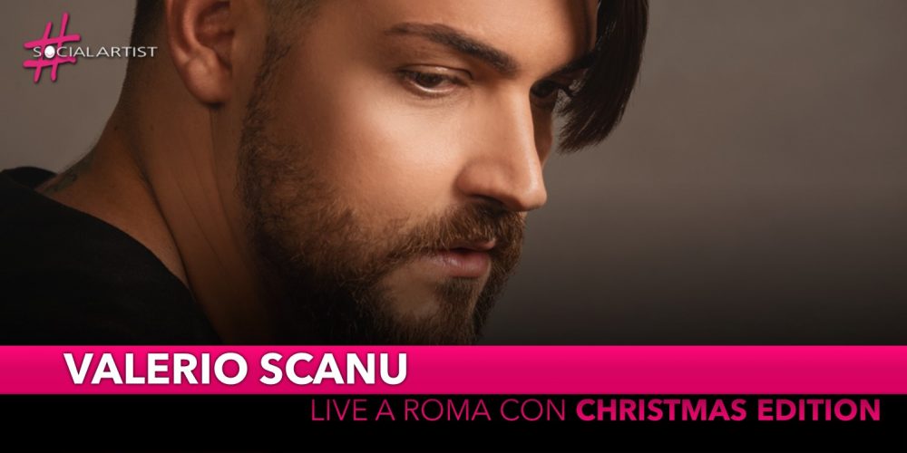 Valerio Scanu, sabato 21 dicembre live a Roma con “Christmas Edition”