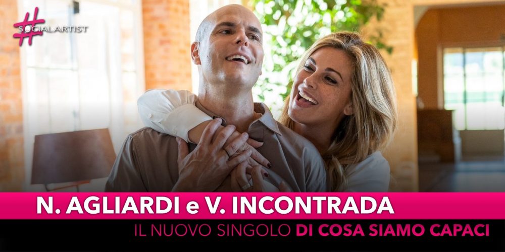 Niccolò Agliardi e Vanessa Incontrada, dal 9 dicembre il nuovo singolo “Di cosa siamo capaci”