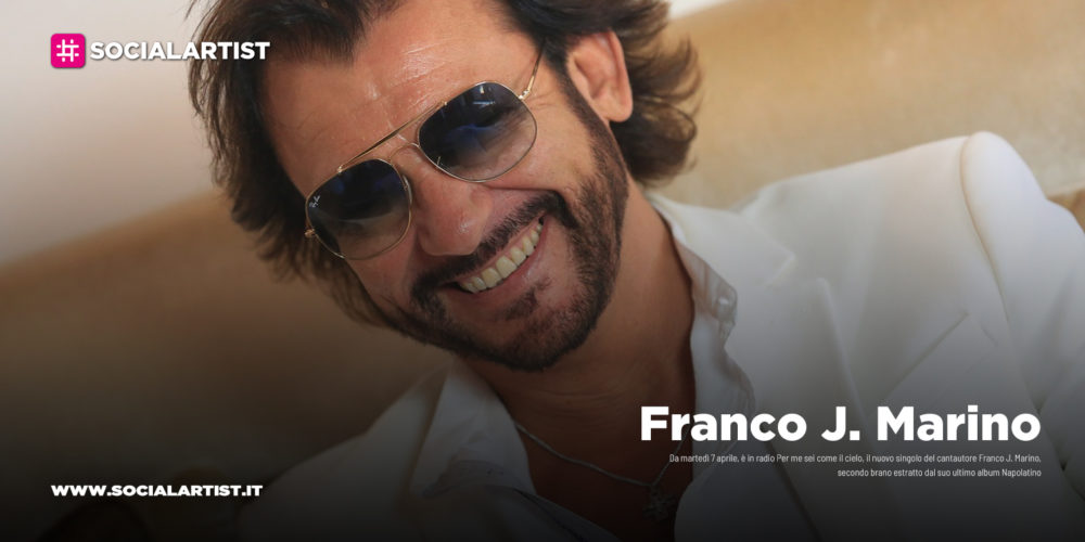 Franco J. Marino, dal 7 aprile il nuovo singolo “Per me sei come il cielo”