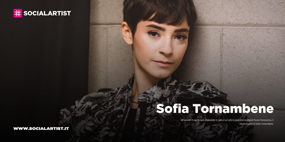 Sofia Tornambene, dal 24 aprile il nuovo singolo “Ruota panoramica”