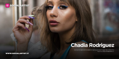 Chadia Rodriguez, dal 22 maggio il nuovo singolo “Bella Così”