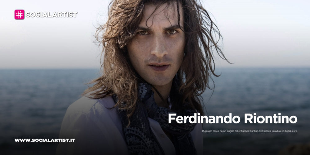 Ferdinando Riontino, dal 5 giugno il nuovo singolo “Sotto il Sole”