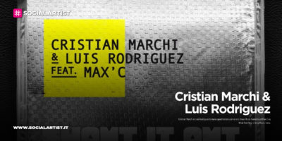 Cristian Marchi & Luis Rodriguez, dal 29 maggio il nuovo singolo “Shout It out” feat. Max C