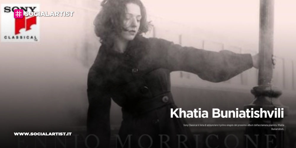 Khatia Buniatishvili, un omaggio ad Ennio Morricone