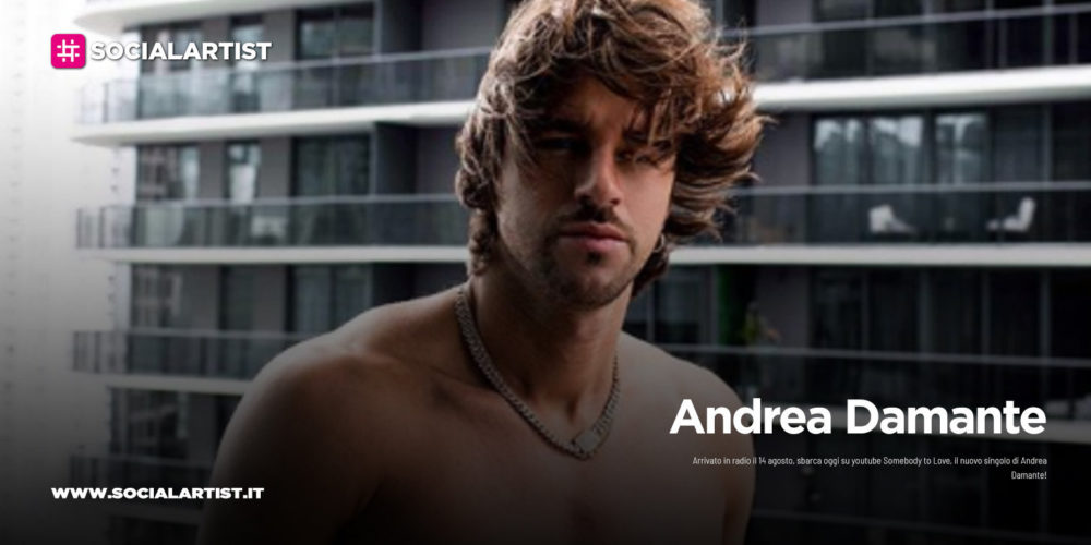 Andrea Damante, dal 14 agosto il nuovo singolo “Somebody to Love”