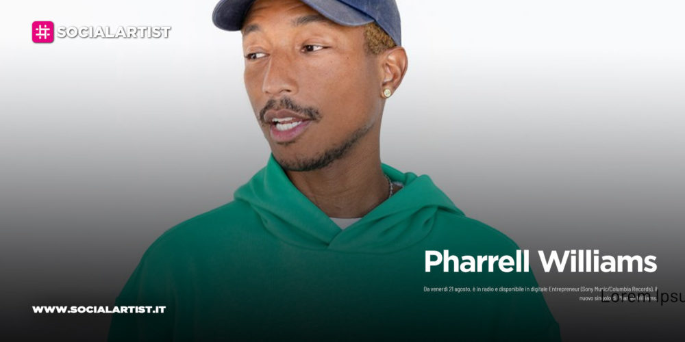 Pharrell Williams, dal 21 agosto il nuovo singolo “Entrepreneur”