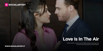Mediaset, in partenza la nuova serie “Love Is In The Air”